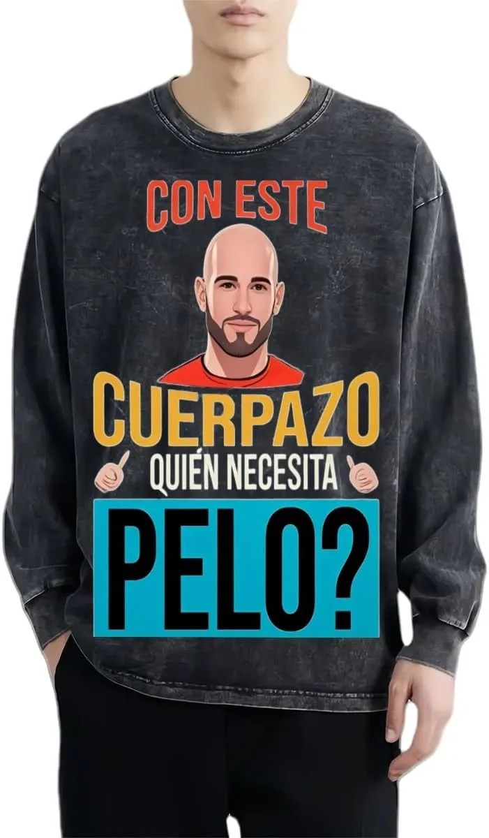 Con Este Cuerpazo Quin Necesita Pelo Classic Old Retro Long Sleeve Shirt Men's Woman Round Neck Sports T-Shirt