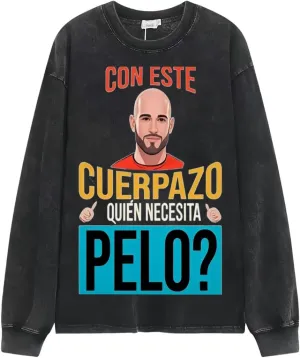 Con Este Cuerpazo Quin Necesita Pelo Classic Old Retro Long Sleeve Shirt Men's Woman Round Neck Sports T-Shirt