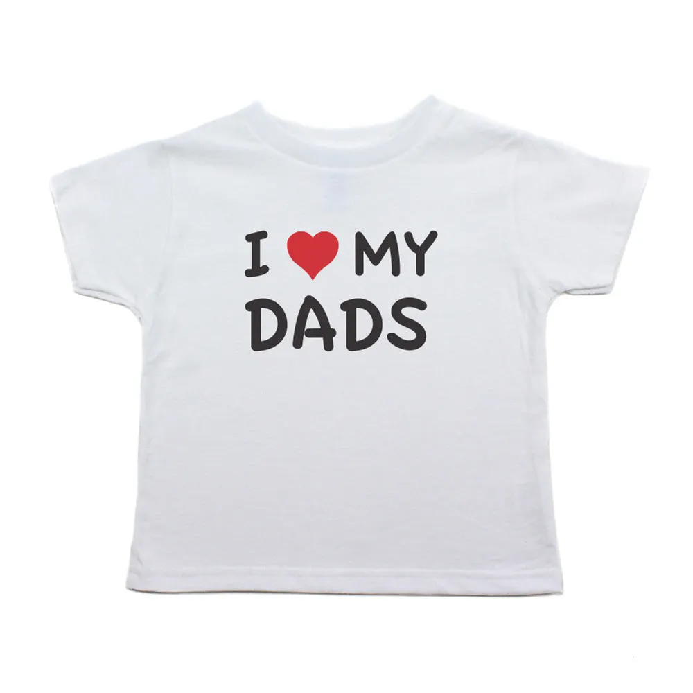 Father's Day I Love My Dads Toddler Short Sleeve T-Shirt